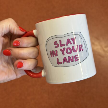 Slay in your Lane  - Mugoccino