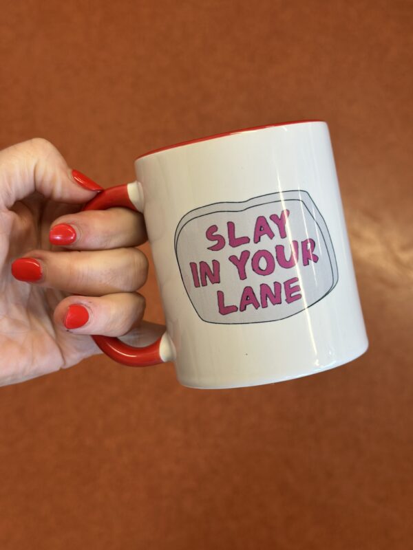 Slay in your Lane  - Mugoccino